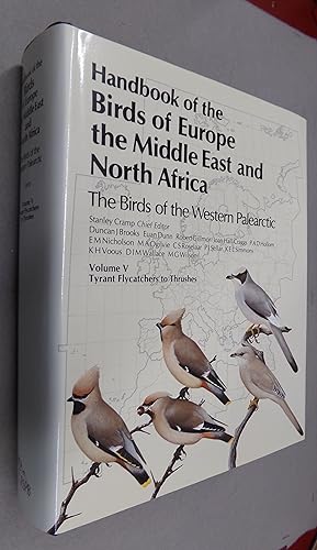 Image du vendeur pour Handbook of the Birds of Europe the Middle East and North Africa, The Birds of the Western Palearctic, Volume 5: Tyrant Flycatchers to Thrushes mis en vente par Baggins Book Bazaar Ltd