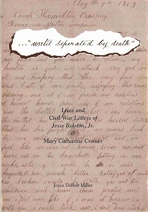 Seller image for "UNTIL SEPARATED BY DEATH" Lives and Civil War Letters of Jesse Rolston, Jr. & Mary Catherine Cromer for sale by The Avocado Pit