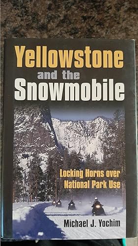 Immagine del venditore per Yellowstone and the Snowmobile: Locking Horns over National Park Use venduto da Darby Jones