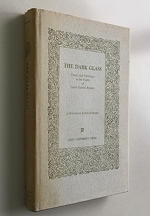 Bild des Verkufers fr The Dark Glass: Vision and Technique in the Poetry of Dante Gabriel Rossetti. zum Verkauf von Peter Scott