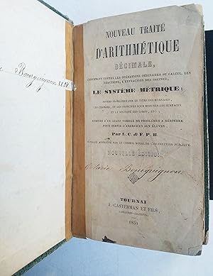 NOUVEAU TRAITE D'ARYTHMETIQUE DECIMALE, contenant toutes les opérations ordinaires de calcul, les...