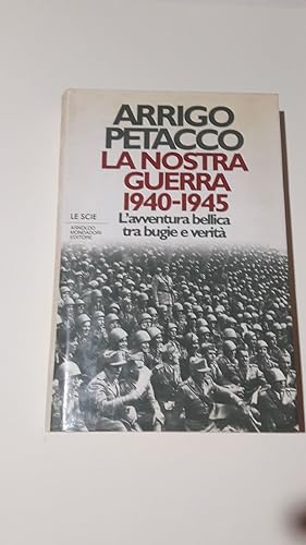 Immagine del venditore per La nostra Guerra 1940 -1945 - L'avventura bellica tra bugie e verit venduto da PAOLA BEVINI