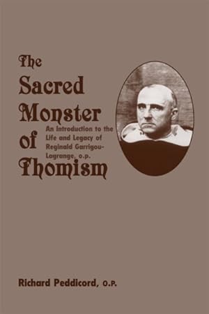 Immagine del venditore per Sacred Monster of Thomism : An Introduction to the Life and Legacy of Reginald Garrigou-Lagrange, O. P. venduto da GreatBookPricesUK