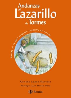 Andanzas del Lazarillo de Tormes. Edad: 10+. (Taller de lectura en anexo). Basada en la obra orig...