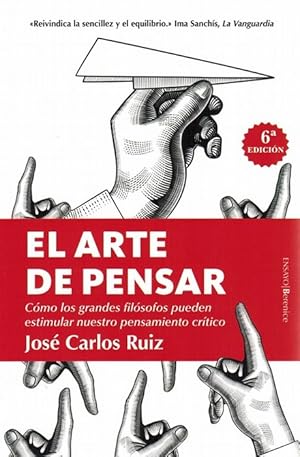 Arte de pensar, El. Cómo los grandes filósofos pueden estimular nuestro pensamiento crítico.