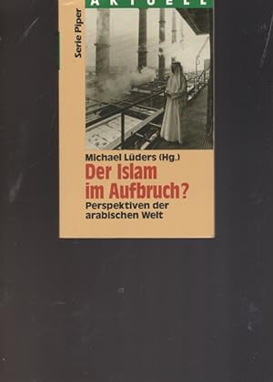 Seller image for Der Islam im Aufbruch? Perspektiven der arabischen Welt. for sale by Ant. Abrechnungs- und Forstservice ISHGW