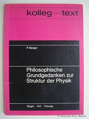 Philosophische Grundgedanken zur Struktur der Physik. 2., durchgesehene Auflage.