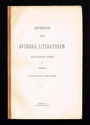 Bild des Verkufers fr Qvinnan inom svenska literaturen. Bibliografiskt frsk af tv damer. Utgifven af Redaktionen af "Tidskrift fr hemmet". zum Verkauf von Hatt Rare Books ILAB & CINOA