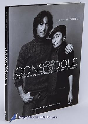 Icons & Idols: A Photographer's Chronicle of the Arts, 1960-1995
