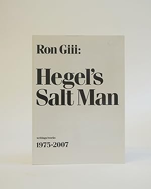 Hegel's Salt Man: Writings/Works 1975-2007