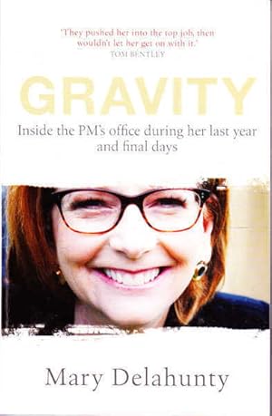 Imagen del vendedor de Gravity: Inside the PM Office During Her Last Year and Final Days a la venta por Goulds Book Arcade, Sydney