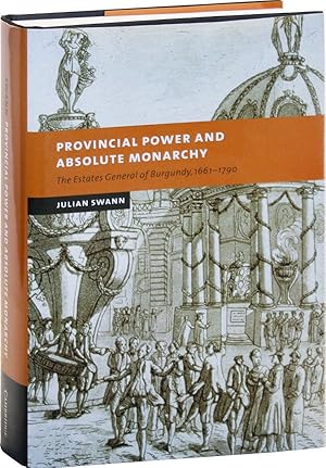 Seller image for Provincial Power and Absolute Monarchy: the Estates General of Burgundy, 1661-1790 for sale by Lorne Bair Rare Books, ABAA