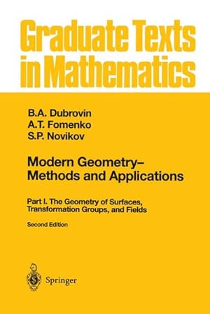 Seller image for Modern Geometry  Methods and Applications : Part I: The Geometry of Surfaces, Transformation Groups, and Fields for sale by AHA-BUCH GmbH