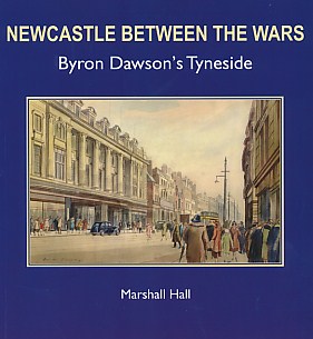 Imagen del vendedor de Newcastle Between the Wars. Byron Dawson's Tyneside a la venta por Barter Books Ltd