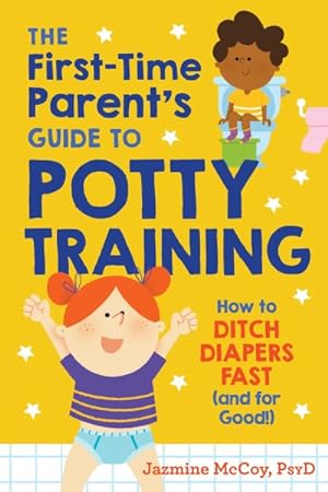Bild des Verkufers fr First-time Parent's Guide to Potty Training : How to Ditch Diapers Fast and for Good! zum Verkauf von GreatBookPricesUK