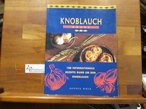 Bild des Verkufers fr Knoblauch-Kche : [100 internationale Rezepte rund um den Knoblauch]. Sophie Hale. [Photogr.: Trevor Wood and Michael Bull. Ill.: Lorraine Harrison. Ed.: Polly Powell. bers. aus dem Engl.: Jutta Hein] zum Verkauf von Antiquariat im Kaiserviertel | Wimbauer Buchversand