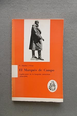 EL MARQUÉS DE CAMPO. Capdavanter de la burgesia valenciana (1814 - 1899).