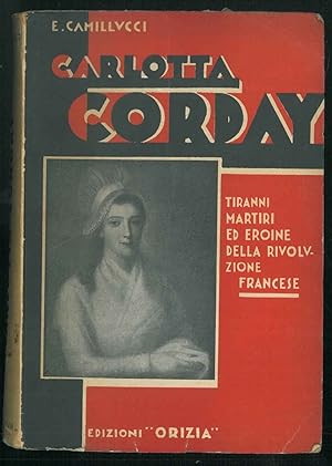 Carlotta Corday. Tiranni, martiri ed eroine della rivoluzione francese