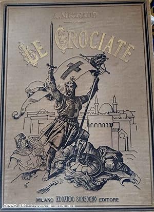 Storia delle crociate per A. Michaud ; adorna di cento grandi composizioni di Gustavo Doré