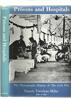 Prisons and Hospitals (The Photographic History of the Civil War Part 7)