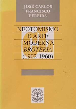 NEOTOMISMO E ARTE MODERNA BROTÉRIA (1902-1960)
