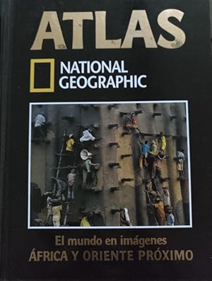 ATLAS. EL MUNDO EN IMÁGENES: AFRICA Y ORIENTE PROXIMO.