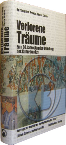 Seller image for Verlorene Trume. Zum 60. Jahrestag der Grndung des Kulturbundes. Beitrge zur Geschichte des Kulturbundes, Bd.1. for sale by Rotes Antiquariat
