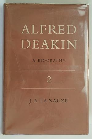 Seller image for ALFRED DEAKIN. A Biography. Volume 2. for sale by Our Kind Of Books