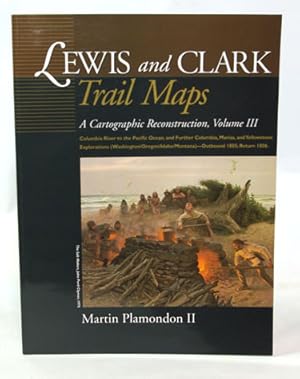 Image du vendeur pour Lewis and Clark Trail Maps A Cartographic Reconstruction, Volume III mis en vente par Town's End Books, ABAA