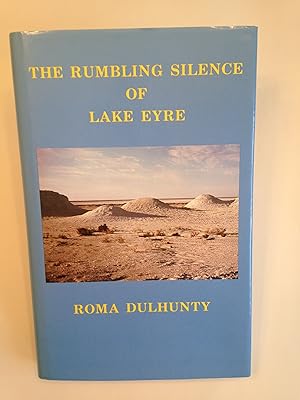 Image du vendeur pour The Rumbling Silence of Lake Eyre mis en vente par T. Brennan Bookseller (ABAA / ILAB)