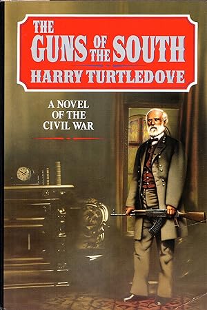 The Guns of the South A Novel of the Civil War