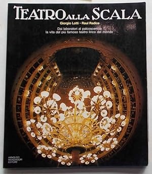 Imagen del vendedor de Teatro alla Scala. Dai laboratori al palcoscenico la vita del pi famoso teatro lirico del mondo. a la venta por S.B. Il Piacere e il Dovere