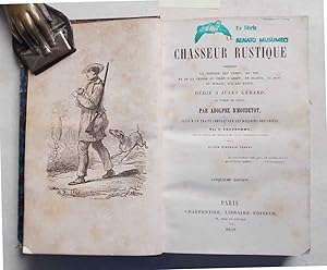 Le chasseur rustique. Contenant la théorie des armnes, du tir, et de la chasse au chien d'arret, ...