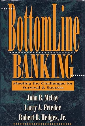 Image du vendeur pour Bottomline Banking Meeting the Challenges for Survival & Success mis en vente par Cider Creek Books