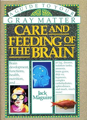 Immagine del venditore per Care and Feeding of the Brain: A Guide to Your Gray Matter venduto da Cider Creek Books