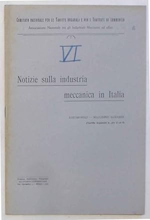 Notizie sulla industria meccanica in Italia. Locomobili - Macchine agrarie. (Tariffa doganale n. ...