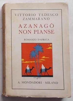 Bild des Verkufers fr Azanag non pianse. Romanzo d Africa. zum Verkauf von S.B. Il Piacere e il Dovere