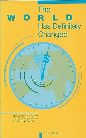Imagen del vendedor de The World Has Definitely Changed New Economic Forces and Their Implications for the Next Decade by A. Gary Shilling a la venta por Cider Creek Books