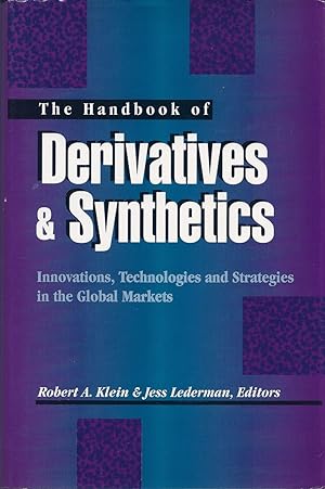 Seller image for The Handbook of Derivatives & Synthetics: Innovations, Technologies and Strategies in the Global Markets for sale by Cider Creek Books