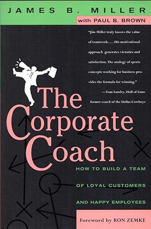 Seller image for The Corporate Coach: How to Build a Team of Loyal Customers and Happy Employees for sale by Cider Creek Books