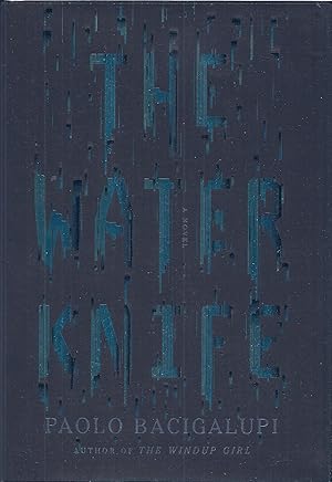 Imagen del vendedor de The Water Knife A Novel by Paolo Bacigalupi a la venta por Cider Creek Books