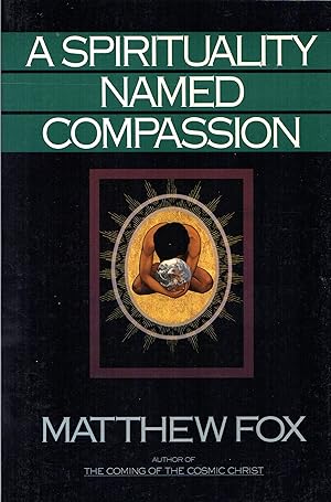 Seller image for A Spirituality Named Compassion And the Healing of the Global Village, Humpty Dumpty and Us for sale by Cider Creek Books