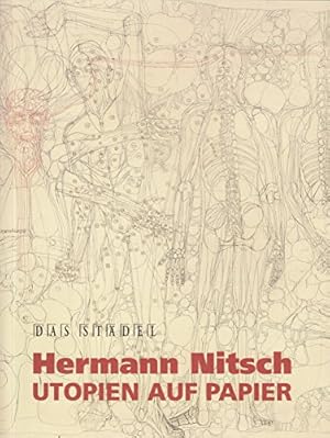 Utopien auf Papier / Hermann Nitsch; [anlässlich der Ausstellung der Graphischen Sammlung im Städ...