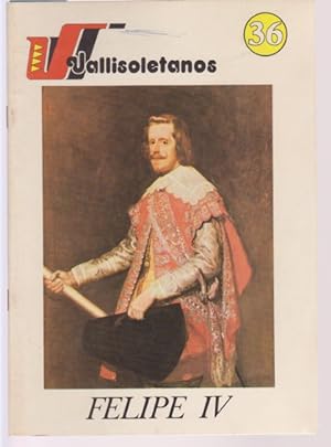 Seller image for VALLISOLETANOS. 36. FELIPE IV for sale by LIBRERIA TORMOS