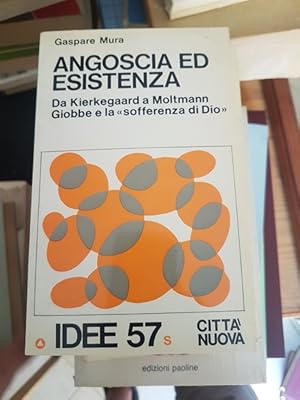 ANGOSCIA ED ESISTENZA Da Kierkegaard a Moltmann Giobbe e la  sofferenza di Dio ,