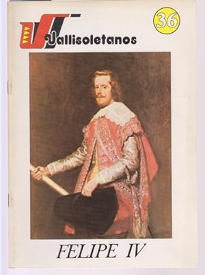 Seller image for VALLISOLETANOS. 36. FELIPE IV for sale by LIBRERIA TORMOS