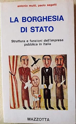 Seller image for LA BORGHESIA DI STATO-STRUTTURA E FUNZIONI DELL'IMPRESA PUBBLICA IN ITALIA(1977) for sale by Invito alla Lettura
