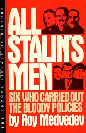 All Stalin's Men: Six Who Carried out the Bloody Policies