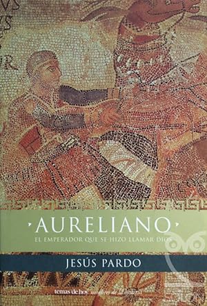 Aureliano. El emperador que se hizo llamar Dios