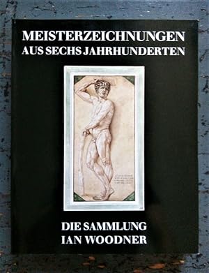 Seller image for Meisterzeichnungen aus sechs Jahrhunderten - Die Sammlung Ian Woodner. Ausstellung vom 25. Mrz - 25. Mai 1986 im Haus der Kunst Mnchen for sale by Versandantiquariat Cornelius Lange